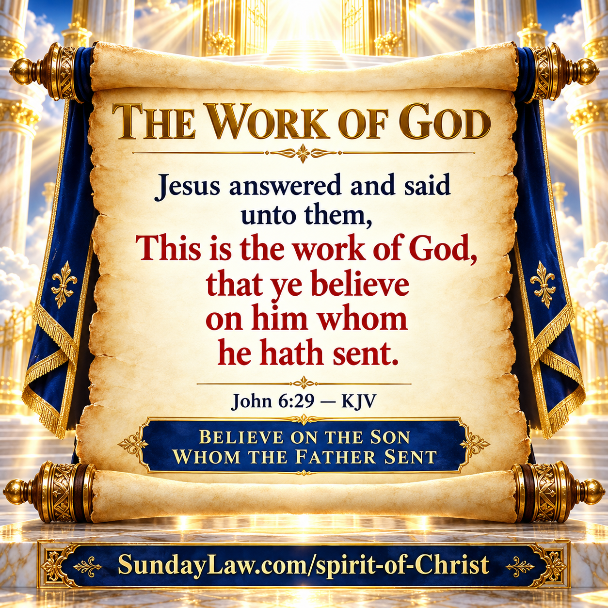 This is the work of God, that ye believe on him whom he hath sent - John 6:29
